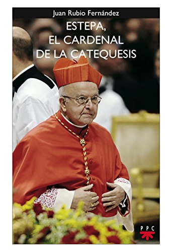 Beispielbild fr Estepa, el Cardenal de la Catequesis: Testimonio de Una Vida Al Servicio de la Iglesia y la Sociedad: 126 zum Verkauf von Hamelyn