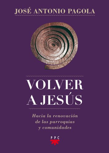 9788428827171: Volver a Jesus: Hacia la renovacin de parroquias y comunidades (Biblioteca Pagola)