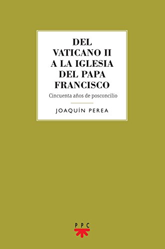 9788428828765: Del Vaticano II a la Iglesia del Papa Francisco: Cincuenta aos de posconcilio