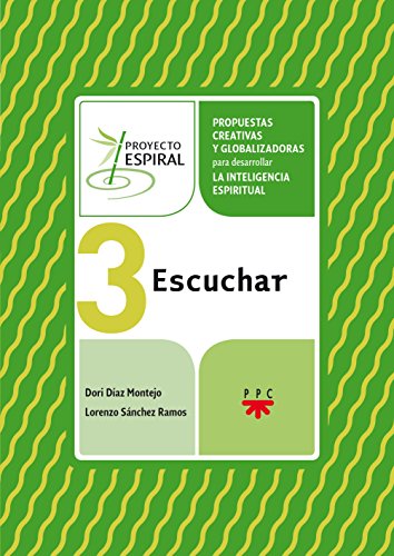 Imagen de archivo de Proyecto Espiral 3. Escuchar: Propuestas creativas y globalizadoras para desarrollar la inteligencia espiritual a la venta por AG Library