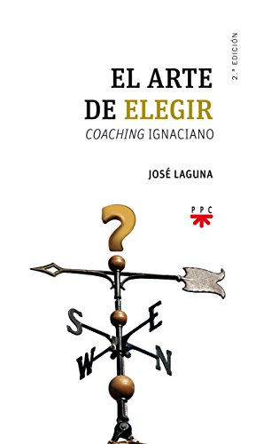 Imagen de archivo de El arte de elegir : coaching ignaciano a la venta por Revaluation Books