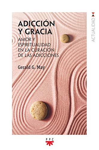 Beispielbild fr Adicci�n y gracia: Amor y espiritualidad en la curaci�n de las adicciones zum Verkauf von Housing Works Online Bookstore