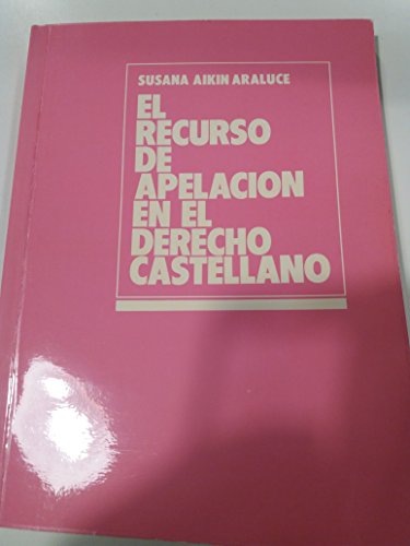 9788429012804: El recurso de apelacin en el Derecho castellano