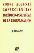 Stock image for SOBRE ALGUNAS CONSECUENCIAS JURDICO-POLTICAS DE LA GLOBALIZACIN for sale by Zilis Select Books