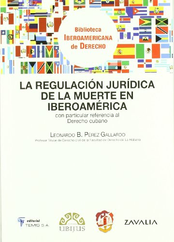 Imagen de archivo de LA REGULACIN JURDICA DE LA MUERTE EN IBEROAMRICA CON PARTICULAR REFERENCIA AL DERECHO CUBANO a la venta por Zilis Select Books