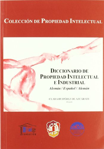 Diccionario de Propiedad Intelectual e Industrial (Alemán/Español/Alemán).