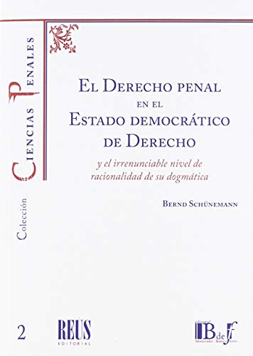 Beispielbild fr El Derecho penal en el Estado democrtico de Derecho y el irrenunciable nivel de racionalidad de su dogmtica zum Verkauf von AG Library