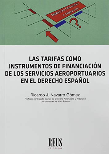 Imagen de archivo de Las tarifas como instrumento de financiacin de los servicios aeroportuarios en el Derecho espaol a la venta por AG Library