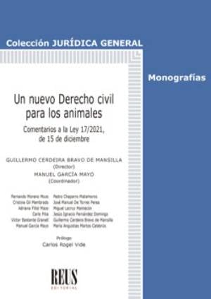 Stock image for Un nuevo Derecho civil para los animales: Comentarios a la Ley 17/2021, de 15 de diciembre for sale by AG Library