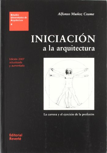 Imagen de archivo de Iniciacin a la Arquitectura: la Carrera y el Ejercicio de la Profesin (Edicin 2007 Actualizada y Aumentada) a la venta por Luckymatrix