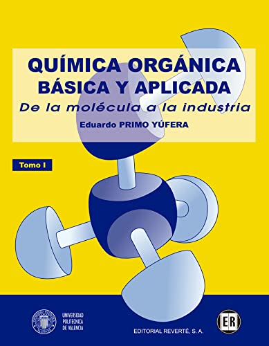 Imagen de archivo de QUMICA ORGNICA BSICA Y APLICADA: DE LA MOLCULA A LA INDUSTRIA. TOMO 1 a la venta por Librerias Prometeo y Proteo