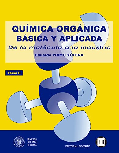 Imagen de archivo de QUMICA ORGNICA BSICA Y APLICADA: DE LA MOLCULA A LA INDUSTRIA. TOMO 2 a la venta por Librerias Prometeo y Proteo