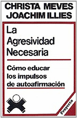 Stock image for 010 - LA AGRESIVIDAD NECESARIA. CMO EDUCAR LOS IMPULSOS DE AUTOAFIRMACIN CMO EDUCAR LOS IMPULSOS DE AUTOAFIRMACIN for sale by Zilis Select Books