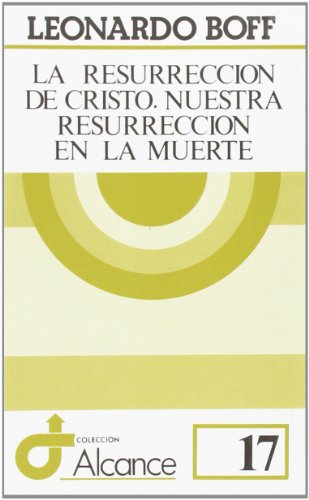 La resurrecciÃ³n de Cristo: Nuestra resurrecciÃ³n en la muerte (9788429305821) by Boff, Leonardo