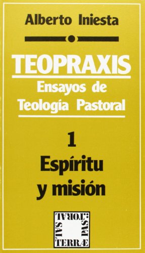 Teopraxis- 1. Ensayos de teologÃ­a pastoral: 1: EspÃ­tiru y misiÃ³n (9788429306095) by Iniesta, Alberto