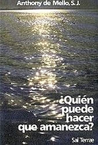 Quien Puede Hacer que Amanezca? (Coleccion El Pozo de Siquem, No. 22) (9788429307245) by Anthony De Mello