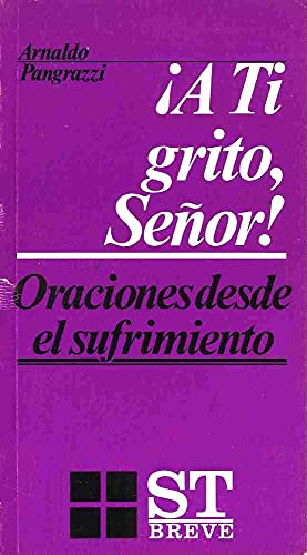 9788429307924: A ti grito, seor : oraciones desde el sufrimiento