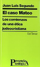 Caso Mateo, El: Los comienzos de una Ã©tica judeocristiana (9788429311136) by Segundo SJ, Juan Luis