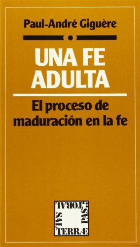 Stock image for Una fe adulta el proceso de maduracin en la fe for sale by Librera Prez Galds