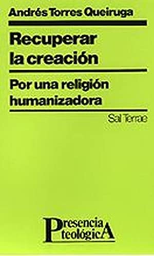 Imagen de archivo de Recuperar la creacin. Por una religin humanizadora. a la venta por Librera y Editorial Renacimiento, S.A.