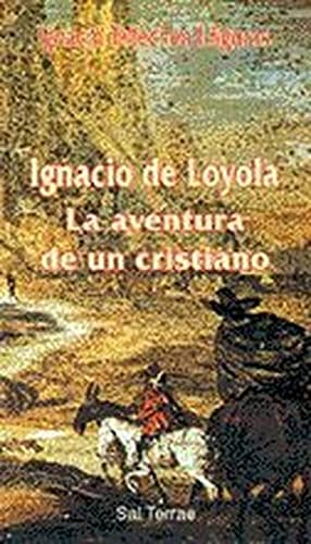 Ignacio de Loyola: La aventura de un cristiano (Servidores y Testigos) - Tellechea Idígoras, Ignacio