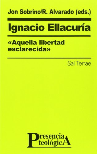 IGNACIO ELLACURIA, AQUELLA LIBERTAD ESCLARECIDA
