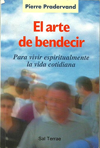 Stock image for El arte de bendecir: Para vivir espiritualmente la vida cotidiana for sale by ThriftBooks-Dallas