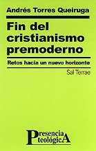 Beispielbild fr Fin del cristianismo premoderno : retos hacia un nuevo horizonte (Presencia Teolgica, Band 110) zum Verkauf von medimops