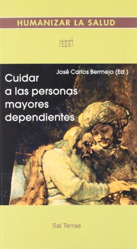 Stock image for Cuidar a las personas mayores dependientes: 8 (Humanizar la salud) for sale by medimops