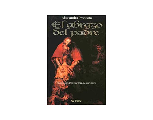 Stock image for El abrazo del Padre: El Hijo Prdigo Cuenta su Aventura (Spanish Edition) for sale by GF Books, Inc.