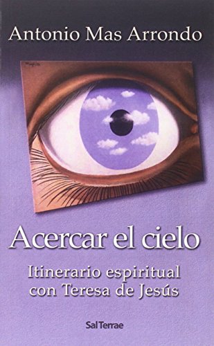 Imagen de archivo de Acercar el cielo: Itinerario Espiritual con Santa Teresa de Jess (Col. El Pozo de Siquem) a la venta por Libros Angulo