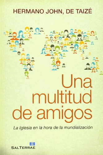 Stock image for Una multitud de amigos : la Iglesia en la hora de la mundializacin (Servidores y Testigos, Band 134) for sale by medimops