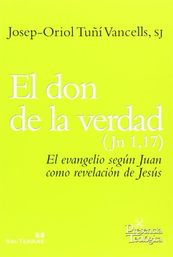 Imagen de archivo de El don de la verdad ( Jn 1,17) El Evangelio segn Juan como revelacin de Jess a la venta por Librera Antonio Azorn