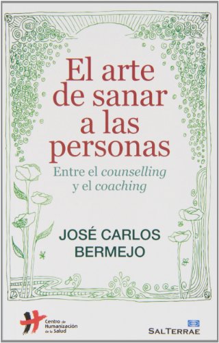 Imagen de archivo de EL ARTE DE SANAR A LAS PERSONAS: Entre el counselliing y el coaching a la venta por KALAMO LIBROS, S.L.