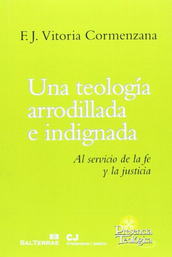 Beispielbild fr Una Teologia Arrodillada E Indignada. Al Servicio De: Al Servicio de la Fe y la Justicia: 203 zum Verkauf von Hamelyn