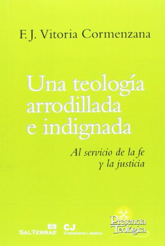 Imagen de archivo de Una Teologia Arrodillada E Indignada. Al Servicio De: Al Servicio de la Fe y la Justicia: 203 a la venta por Hamelyn