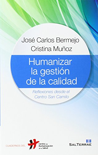 Stock image for HUMANIZAR LA GESTION DE LA CALIDAD: REFLEXIONES DESDE EL CENTRO SAN CAMILO for sale by KALAMO LIBROS, S.L.