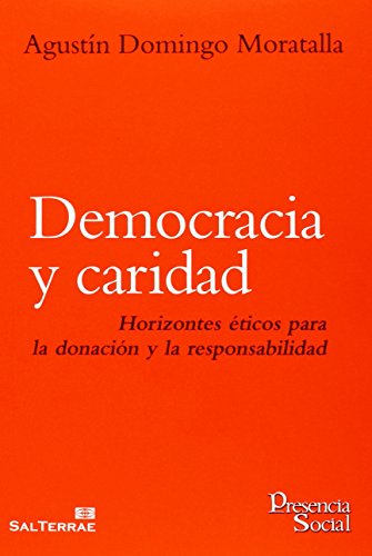 Imagen de archivo de DEMOCRACIA Y CARIDAD: HORIZONTES ETICOS PARA LA DONACION Y LA RESPONSABILIDAD a la venta por KALAMO LIBROS, S.L.