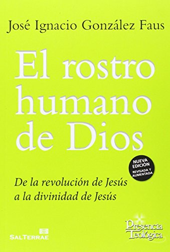 9788429324495: El rostro humano de Dios: De la revolucin de Jess a la divinidad de Jess: 160 (Presencia Teolgica)