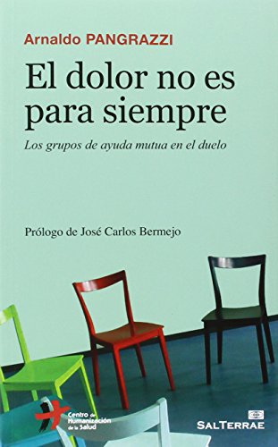 Imagen de archivo de EL DOLOR NO ES PARA SIEMPRE: LOS GRUPOS DE AYUDA MUTUA EN EL DUELO a la venta por KALAMO LIBROS, S.L.