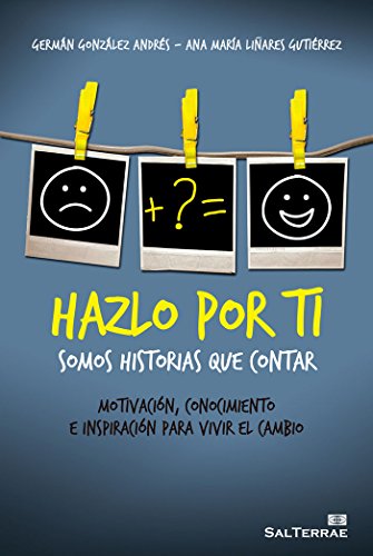 Stock image for HAZLO POR TI: SOMOS HISTORIAS QUE CONTAR. Motivacin, conocimiento e inspiracin para vivir el cambio for sale by KALAMO LIBROS, S.L.