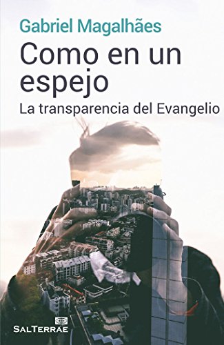 Imagen de archivo de COMO EN UN ESPEJO: LA TRANSPARENCIA DEL EVANGELIO a la venta por KALAMO LIBROS, S.L.