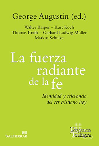 Stock image for LA FUERZA RADIANTE DE LA FE: IDENTIDAD Y RELEVANCIA DEL SER CRISTINAO HOY for sale by KALAMO LIBROS, S.L.