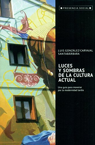 Stock image for Luces y Sombras de la Cultura Actual: Una Guia para Moverse por la Modernidad Tardia for sale by Hamelyn
