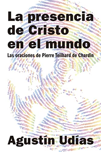 Beispielbild fr PRESENCIA DE CRISTO EN EL MUNDO, LA/LAS ORACIONES DE PIERRE TEILHARD DE CHARDIN zum Verkauf von Siglo Actual libros