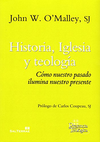 Stock image for HISTORIA, IGLESIA Y TEOLOGIA: COMO NUESTRO PASADO ILUMINA NUESTRO PRESENTE for sale by KALAMO LIBROS, S.L.