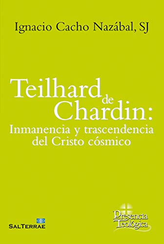 Imagen de archivo de TEILHARD DE CHARDIN: INMANENCIA Y TRASCENDENCIA DEL CRISTO COSMICO a la venta por KALAMO LIBROS, S.L.