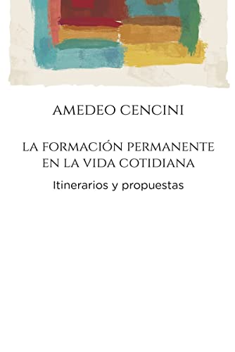 Imagen de archivo de LA FORMACION PERMANENTE EN LA VIDA COTIDIANA. ITINERARIOS Y PROPUESTAS a la venta por KALAMO LIBROS, S.L.