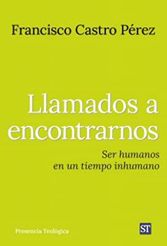 Stock image for LLAMADOS A ENCONTRARNOS. SER HUMANOS EN UN TIEMPO INHUMANO for sale by KALAMO LIBROS, S.L.