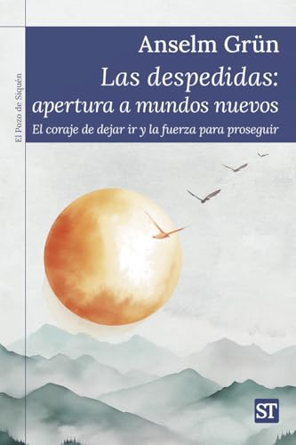 Stock image for DESPEDIDAS: APERTURA A MUNDOS NUEVOS , LAS. EL CORAJE DE DEJAR IR Y LA FUERZA PARA PROSEGUIR for sale by KALAMO BOOKS